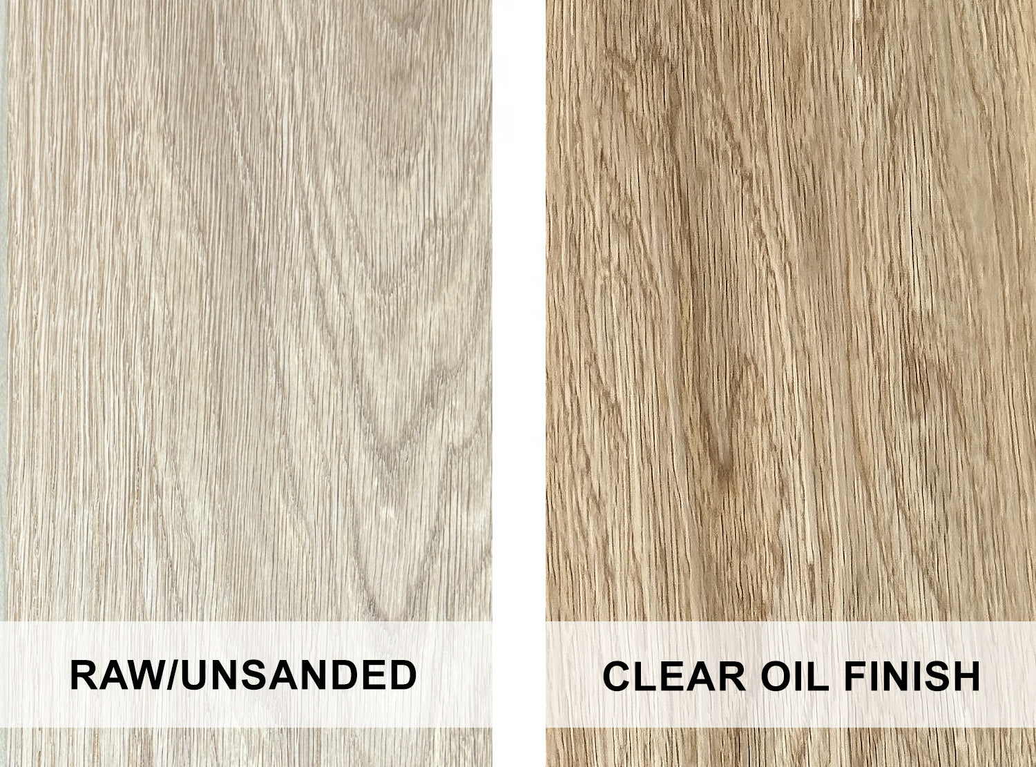 White Oak - example of raw wood and with a clear oil finish
